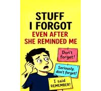 Stuff I Forgot Even After She Reminded Me: Humor Notebook for Husband - Relatable Marriage Gag Gift