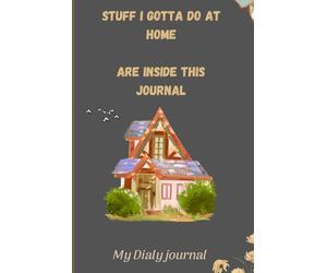 Stuff I Gotta Do at home: A Notebook for the Daily Madness of Home Life