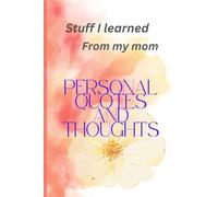 STUFF I LEARNED FROM MY MOM JOURNAL: FUN THOUGHTS AND IMPORTANT REMINDERS