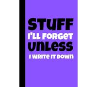 Stuff I’ll Forget Unless I Write It Down: 120 Page Lined Notebook | Wide Ruled Journal for School, Work and Daily Notes