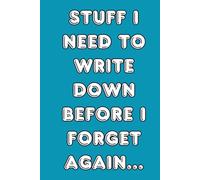 Stuff I Need To Write Down Before I Forget Again…: A Daily Planner for Real Life | 7-Day Undated Layout with Tasks, Priorities, and Notes | Cute, Minimalist & Functional | 121 Pages