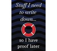 Stuff I need to write down... so I have proof later: Funny ruled notebook gift for Co-workers or friends | Ideal for those left behind.