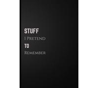 Stuff I Pretend to Remember: Blank Lined 100 Pages 6x9 - Notebook, A Funny Notebook Gift for Seniors |Gag gifts for women, men, friends ,Journal & Notebook| The best gift idea| senior gifts