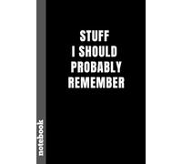 Stuff I Should Probably Remember: lined notebook