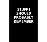 Stuff I Should Probably Remember: lined notebook