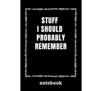 Stuff I Should Probably Remember: lined notebook