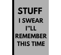 Stuff I Swear I’ll Remember This Time: A Funny Notebook for Seniors to Keep Track of Everything They Always Forget | GAG Gifts For Friends & Family