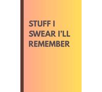Stuff I Swear I'll Remember: Journal gift for Friends and family. Notebook