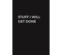 Stuff I Will Get Done: A Minimalist Lined Notebook for Planning, Lists, and Everyday Intentions