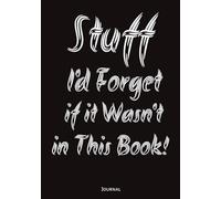 Stuff I'd Forget if it Wasn't in This Book!: Journal for Positive Vibes | Perfect for Brain Dumps, Doodles, or Lists | 7x10, 150 College Ruled Pages