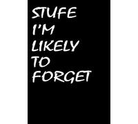 Stuff I'm Likely to Forget: 6 x 9 Blank Lined Notebook Journal-Funny Saying school or work notebook, funny saying gift for Home, Office workers,