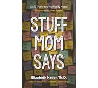 Stuff Mom Says: Daily Truths You've Already Heard (But Need to Hear Again)