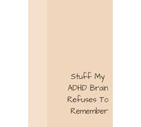 Stuff My ADHD Brain Refuses To Remember Journal
