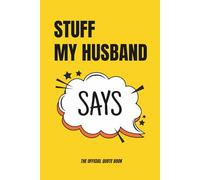 Stuff My Husband Says: Funny Gift for Wife to Write Down Husband's Quotes and Jokes - Gag Present for Valentine's Day Anniversary or Birthday - Evidence Log & Memory Journal