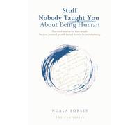 Stuff Nobody Taught You About Being Human: Bite-sized wisdom for busy people. Because personal growth doesn't have to be overwhelming. (The CBA Series)