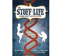 Stuff of Life: A Graphic Guide to Genetics and DNA