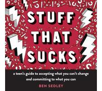 Stuff That Sucks: A teen's guide to accepting what you can't change and committing to what you can (Instant Help Solutions)