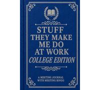 STUFF THEY MAKE ME DO AT WORK - COLLEGE EDITION: A Meeting Journal with Meeting Bingo