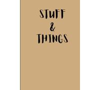 Stuff & Things: A Place for Thoughts, Lists, Plans, and Things You Don't Want To Forget, 120 lined pages