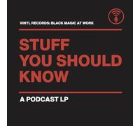 Stuff You Should Know - Vinyl Records: Black Magic at Work [Vinilo]