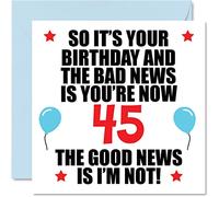 Stuff4 Divertida tarjeta de cumpleaños número 45 para hombres y mujeres, malas noticias, tarjetas de feliz cumpleaños para papá de 45 años, mamá, tía, tío, primo, amigo, tarjetas de felicitación de