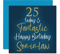 Stuff4 Fantásticas tarjetas de cumpleaños número 25 para yerno, 25 hoy y fantástico, tarjeta de feliz cumpleaños para yerno de suegros, regalos para hijo, tarjetas de felicitación de 145 mm