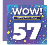 Stuff4 Tarjetas de cumpleaños número 57 para mujeres y hombres, WOW Thats What I Call, tarjeta de feliz cumpleaños para mujer de 57 años, hombre, marido, esposa, hija, vecino, tarjetas de felicitación