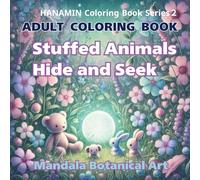 Stuffed Animals Hide and Seek: ADULT COLORING BOOK Mandala Botanical Art (HANAMIN Coloring Book Series)