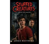 Stuffed Creatures: The Boy Who Came Back: 1