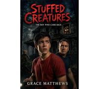 Stuffed Creatures: The Boy Who Came Back
