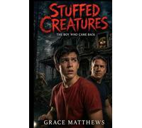 Stuffed Creatures: The Boy Who Came Back