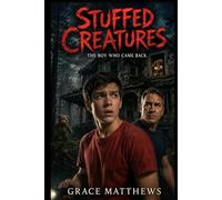 Stuffed Creatures: The Boy Who Came Back