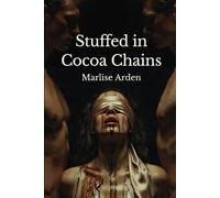 Stuffed in Cocoa Chains: A Decadent Feast of Chocolate Domination and Sensual Surrender (Food kink and stuffing series)