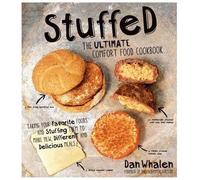 Stuffed: The Ultimate Comfort Food Cookbook: Taking Your Favorite Foods and Stuffing Them to Make New, Different and Delicious Meals by Whalen, Dan (2014) Paperback