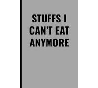 STUFFS I CAN’T EAT ANYMORE: A Funny Food Journal for Dieters, Nutrition Trackers, and Anyone Missing Their Favorite Meals | 102 Pages Lined Notebook for Weight Loss, Keto, or Gluten-Free Lifestyles
