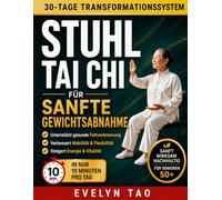 Stuhl Tai Chi FÜR SANFT GEWICHTSVERLUST: 30-tägiges, schonendes Programm zur Verbesserung von Mobilität und Gleichgewicht Energie und gesunder Fettabbau