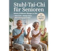 Stuhl-Tai-Chi für Senioren: Einfache 10-Minuten-Übungen im Sitzen für mehr Kraft, weniger Stress und mehr Bewegungssicherheit
