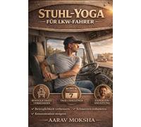 Stuhl-Yoga für LKW-Fahrer: Einfache Dehnübungen im Sitzen zur Linderung von Rückenschmerzen, Reduzierung von Steifheit und Steigerung der Energie unterwegs
