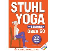 Stuhl-Yoga für Senioren: 28-Tage-Challenge zum Abnehmen mit Übungstabelle | 10-Minuten-Übungen für Anfänger - farbig illustrierte Ausgabe