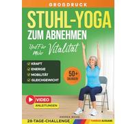 Stuhl-Yoga zum Abnehmen und für mehr Vitalität: Stuhlgymnastik für Senioren über 60 mit 50 sanften Übungen und einer 28-Tage-Challenge für mehr ... und Kraft (SanftFit für Senioren)