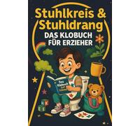 Stuhlkreis & Stuhldrang - Das Klobuch für Erzieherinnen & Erzieher: Flachwitze, Rätsel, Kita-Halbwissen & Mythen | Lustiges Geschenk fürs Klo im Teamzimmer