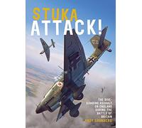 Stuka Attack: The Dive-Bombing Assault on England during the Battle of Britain
