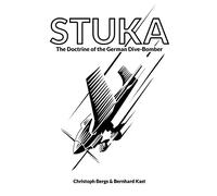 STUKA: The Doctrine of the German Dive-Bomber