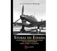 Stukas En España: Las Unidades De Bombardeo En Picado De La Legio N Co