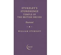 Stukeley's Stonehenge - Temple of the British Druids: Illustrated