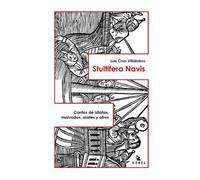STULTIFERA NAVIS: Cantos de idiotas, malvados, orates y otros (Libros de Antipoesía)