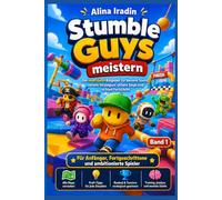 Stumble Guys meistern: Der inoffizielle Ratgeber für bessere Starts, clevere Strategien und mehr Siege
