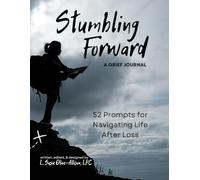 Stumbling Forward: A Grief Journal
