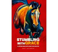 Stumbling With Grace: A Lifetime Dance With Doubt And Devotion