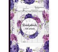 Stundenbuch für arbeit: Arbeitszeiten Tagebuch für Arbeitgeber oder für den persönlichen Gebrauch.Einfache Wochenplan zum Ausfüllen-DIN A4.